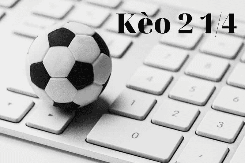 Kèo chấp 2 1/4 được chơi bằng cách đội chấp phải thắng ít nhất 2 1/4 trái