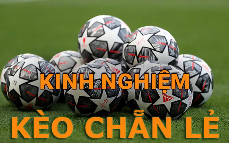 Kinh nghiệm chơi kèo chẵn lẻ hiệu quả